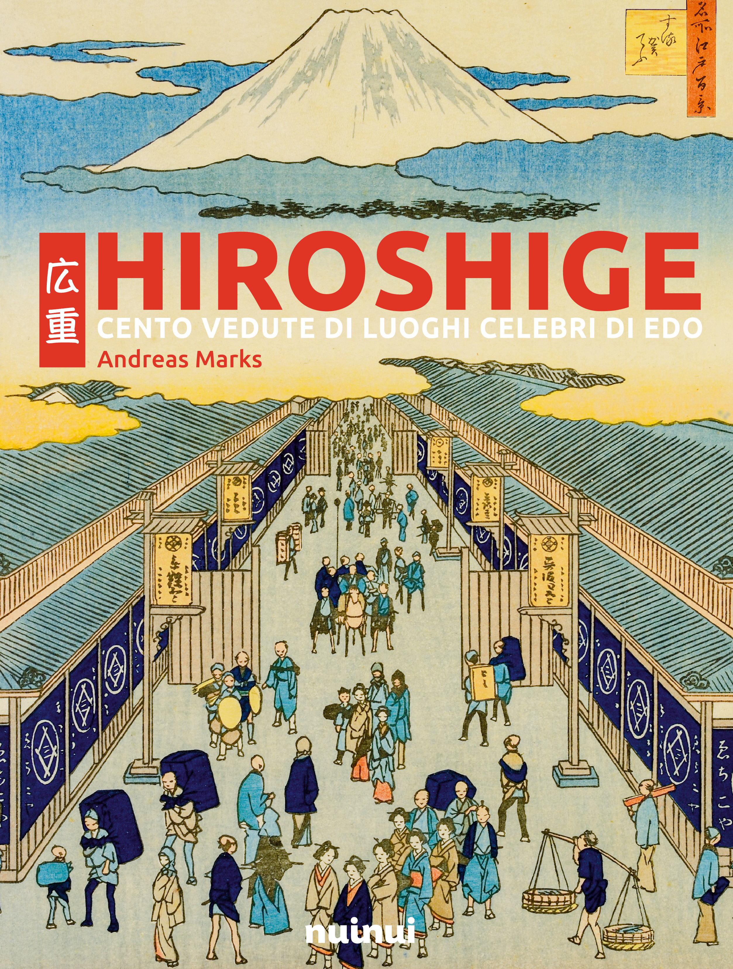 HIROSHIGE - CENTO VEDUTE DI LUOGHI CELEBRI DI EDO