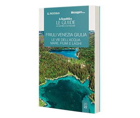 FRIULI VENEZIA GIULIA. LE VIE DELL’ACQUA: MARE, FIUMI E LAGHI