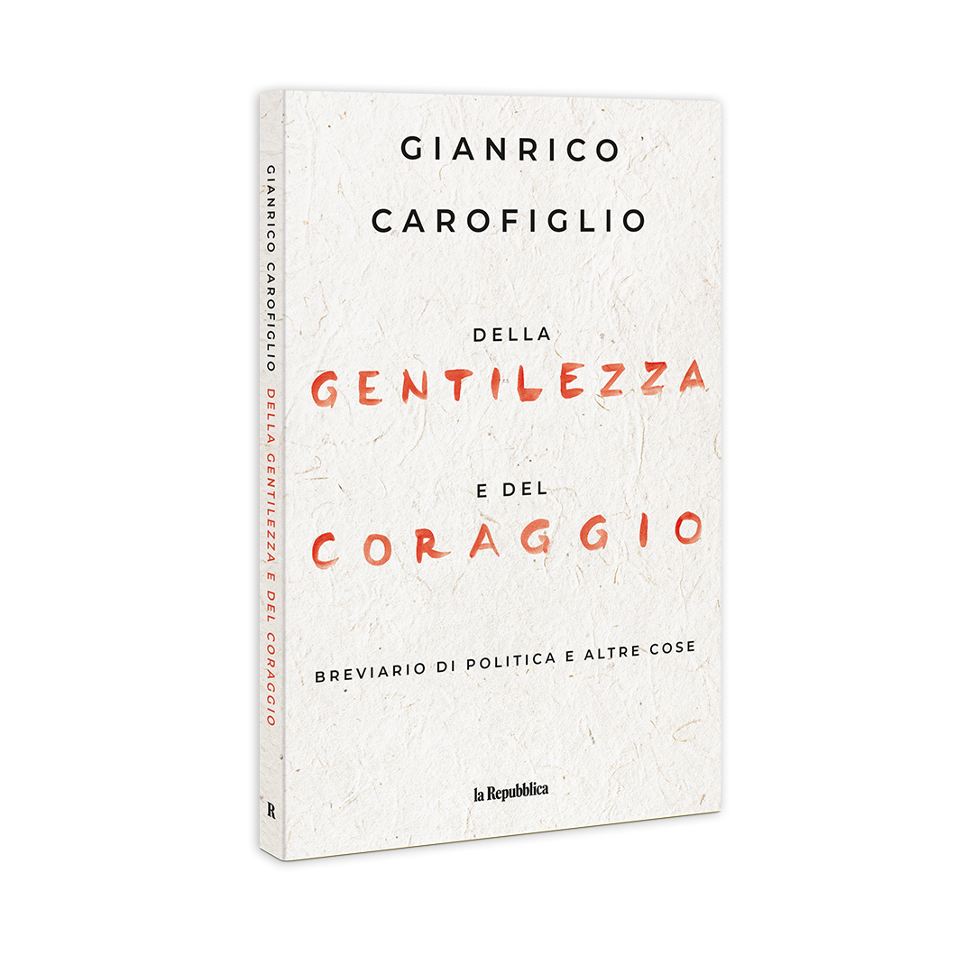 G. CAROFIGLIO: DELLA GENTILEZZA E DEL CORAGGIO